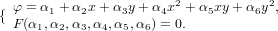                         2           2 { φ = α1 + α2x+ α3y + α4x + α5xy +α6y ,  F (α1,α2,α3,α4,α5,α6) = 0.