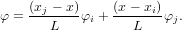 φ = (xj −-x)φi + (x−-xi)φj.        L          L