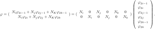                                                                (  φ2i−1 )                                                                |  φ2i   |       Niφ2i−1 + Njφ2j−1 + NK φ2k−1     Ni   0  Nj   0  Nk    0  ||  φ2j−1 || φ = (   Ni φ2i + Njφ2j + NK φ2k  ) = ( 0  Ni   0  Nj   0   Nk )||  φ2j   || .                                                                |(  φ2k−1 |)                                                                   φ2k