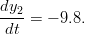 dy2-= − 9.8. dt  
