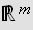 $\U{211d} ^{m}$