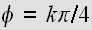 $\phi =k\pi /4$