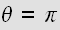 $\theta =\pi $