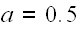 $a=0.5$