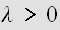 $\lambda >0$