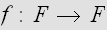 $f:F\rightarrow F$