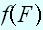 $f\left( F\right) $