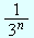 $\frac{1}{3^{n}}$