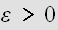 $\varepsilon >0$