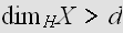 $\dim _{H}X>d$