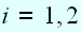 $i=1,2$