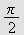 $\frac{\pi }{2}$