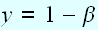 $y=1-\beta $