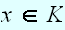 $x\in K$
