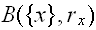 $B(\{x\},r_{x})$