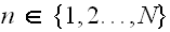 $n\in \{1,2...,N\}$