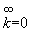 $_{k=0}^{\infty }$