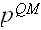 $p^{QM}$
