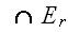 $\ \cap E_{r}$