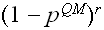 $(1-p^{QM})^{r}$