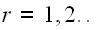 $r=1,2..$