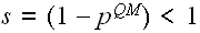 $s=(1-p^{QM})<1$