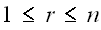 $1\leq r\leq n$