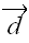 $\overrightarrow{d}$