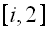 $\left[ i,2\right] $