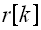 $r\left[ k\right] $