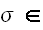 $\sigma \in $