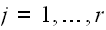 $j=1,\ldots ,r$