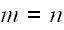 $m=n$
