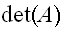 $\det (A)$