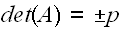 $det(A)=\pm p$
