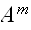 $A^{m}$