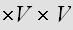 $\times V\times V$