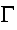 $\Gamma $