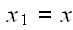 $\ x_{1}=x$