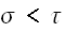 $\sigma <\tau $