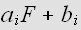 $a_{i}F+b_{i}$