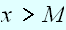 $x>M$