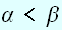 $\alpha <\beta $
