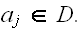 $a_{j}\in D.$