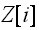 $Z[i]$