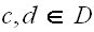 $c,d\in D$