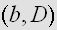 $(b,D)$