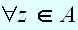 $\forall z\in A$