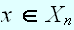 $x\in X_{n}$