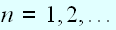 $n=1,2,...$